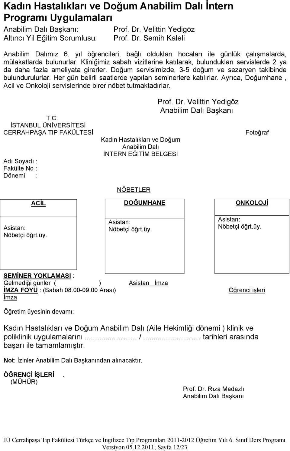 Doğum servisimizde, 3-5 doğum ve sezaryen takibinde bulundurulurlar. Her gün belirli saatlerde yapılan seminerlere katılırlar.