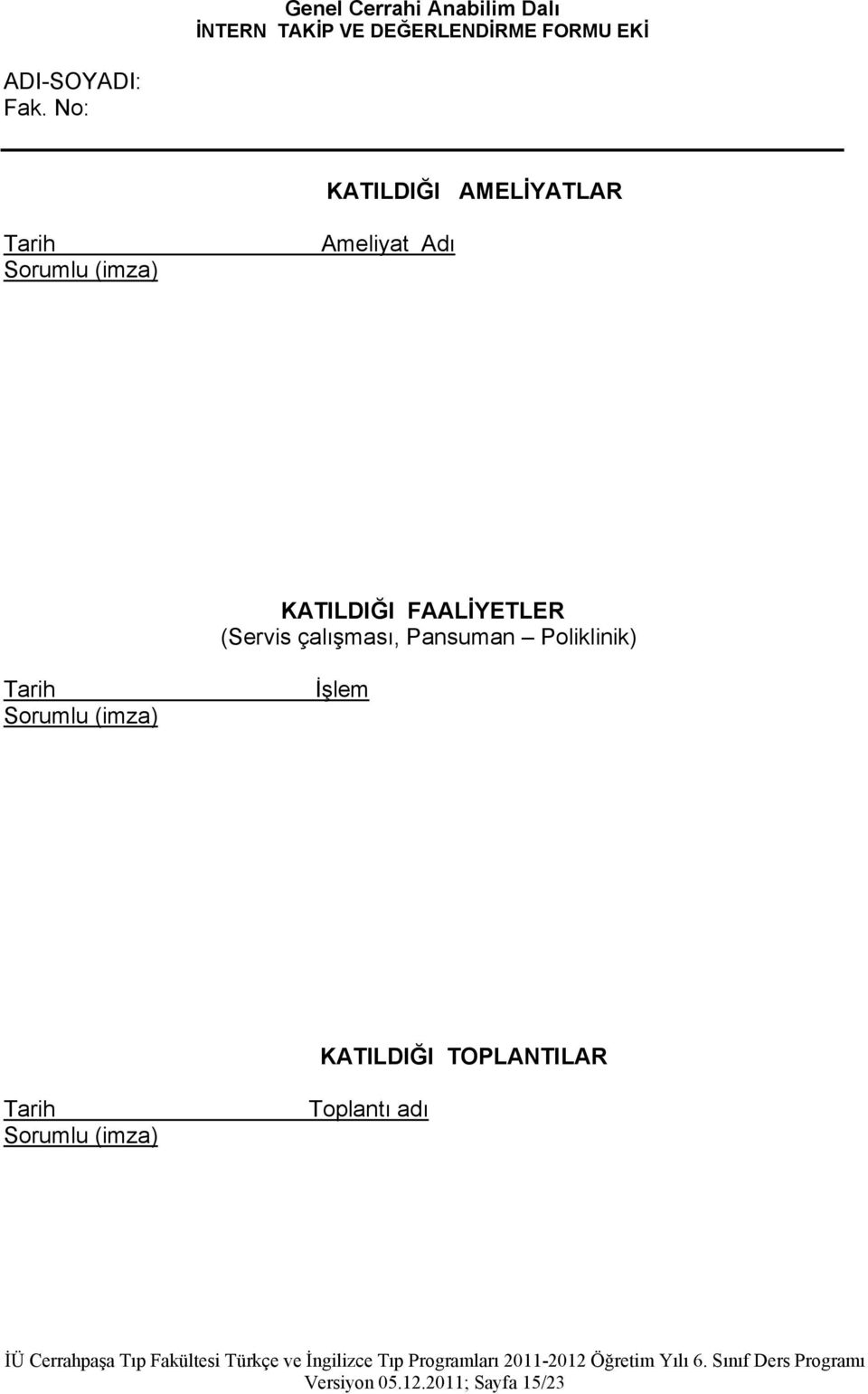 FAALİYETLER (Servis çalışması, Pansuman Poliklinik) Tarih Sorumlu (imza) İşlem