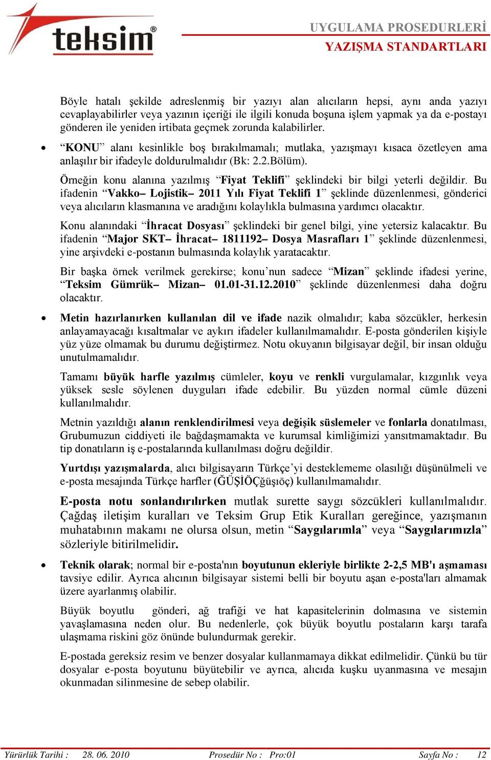 Örneğin konu alanına yazılmış Fiyat Teklifi şeklindeki bir bilgi yeterli değildir.