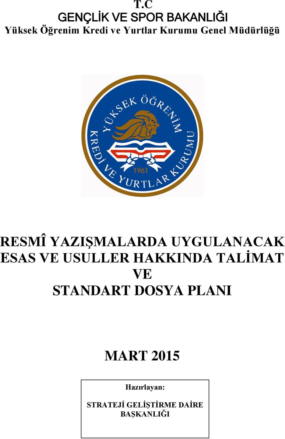 UYGULANACAK ESAS VE USULLER HAKKINDA TALİMAT VE STANDART