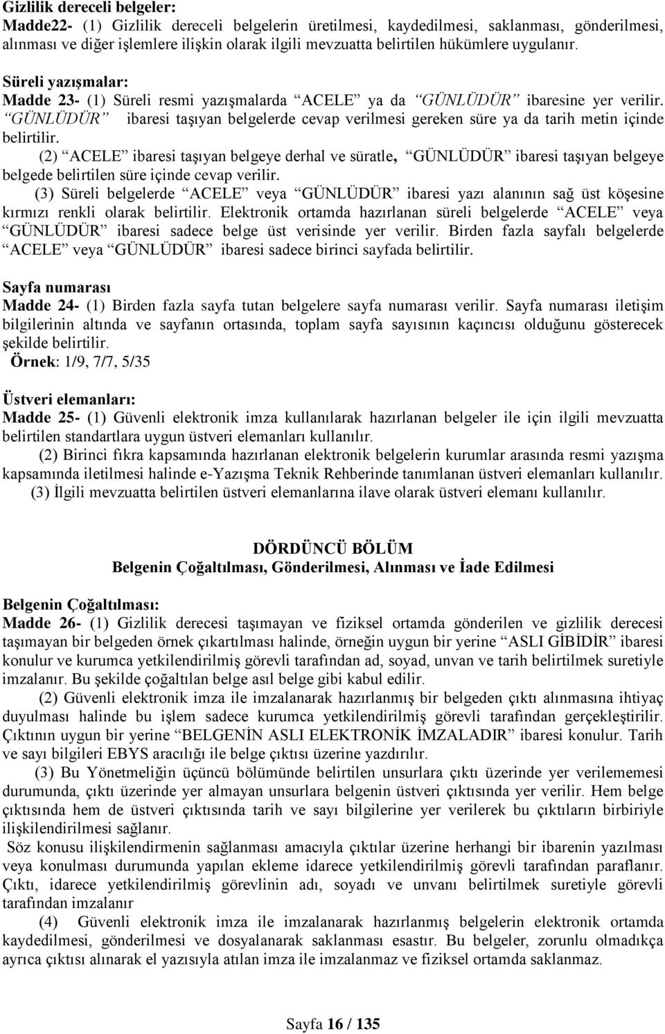 GÜNLÜDÜR ibaresi taşıyan belgelerde cevap verilmesi gereken süre ya da tarih metin içinde belirtilir.