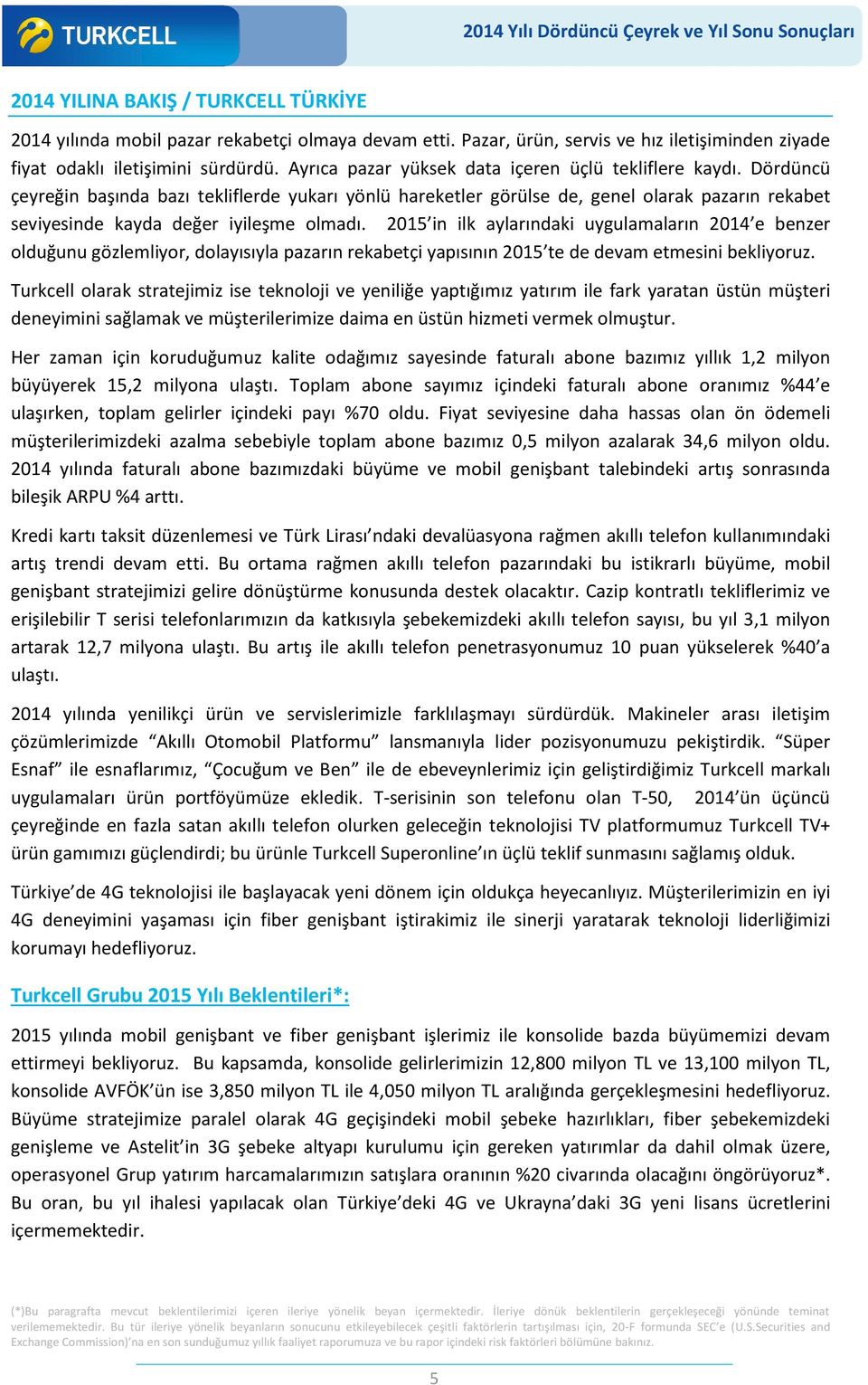 Dördüncü çeyreğin başında bazı tekliflerde yukarı yönlü hareketler görülse de, genel olarak pazarın rekabet seviyesinde kayda değer iyileşme olmadı.