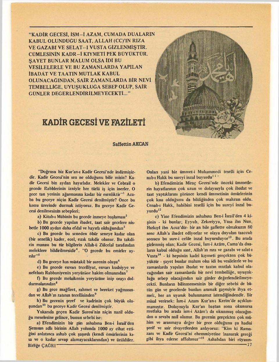 DEGERLENDiR1LMEYECEKT1..." KADiR GECESi VE FAZiLETi Saffettin AKCAN "Dogrusu biz Kur'an-i Kadir Geeesi'nde indirmisizdir. Kadir Geeesi'nin sen ne oldugunu bilir misin?