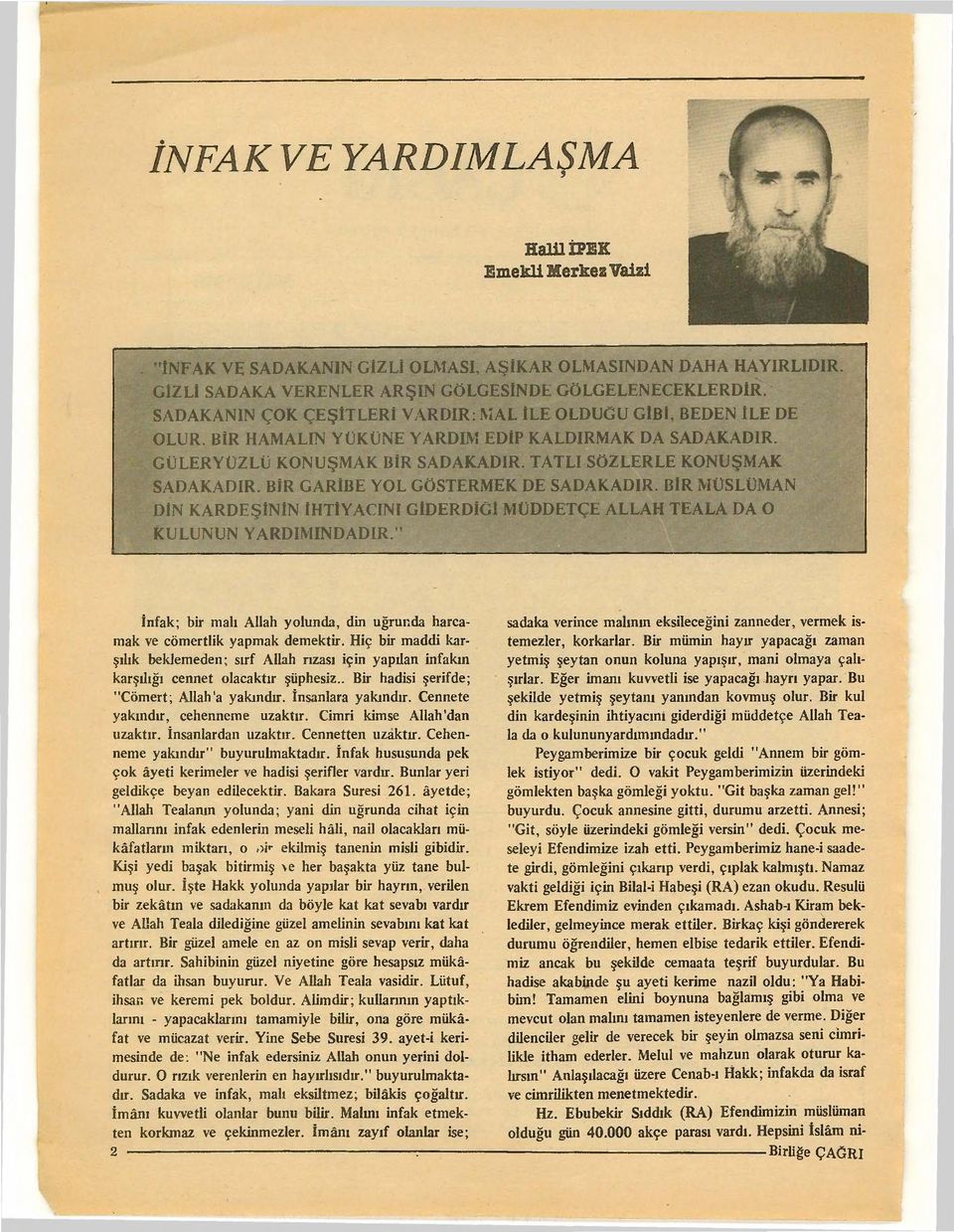 BiR CARIBE VOL GOSTERMEK DE SADAKADIR. BIR MOSLOMAN DIN KARDE~ININ IHTIYACINI CIDERDICI MODDET(E ALLAH TEALA DA 0 KULUNUN YARDIMINDADIR.