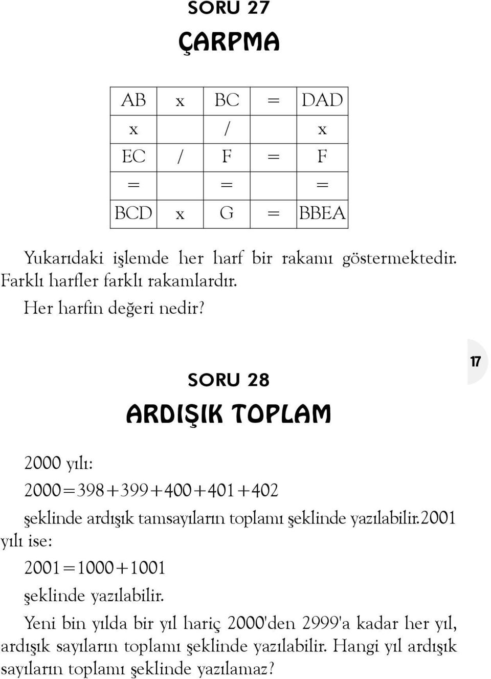 SORU 28 ARDIÞIK TOPLAM 17 2000 yýlý: 2000=398+399+400+401+402 þeklinde ardýþýk tamsayýlarýn toplamý þeklinde yazýlabilir.