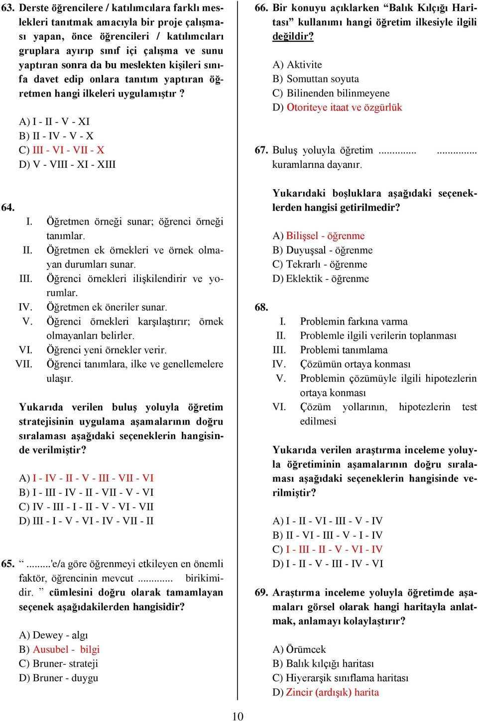 II. Öğretmen ek örnekleri ve örnek olmayan durumları sunar. III. Öğrenci örnekleri ilişkilendirir ve yorumlar. IV. Öğretmen ek öneriler sunar. V.