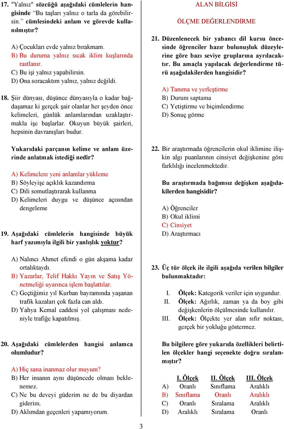 Şiir dünyası, düşünce dünyasıyla o kadar bağdaşamaz ki gerçek şair olanlar her şeyden önce kelimeleri, günlük anlamlarından uzaklaştırmakla işe başlarlar.