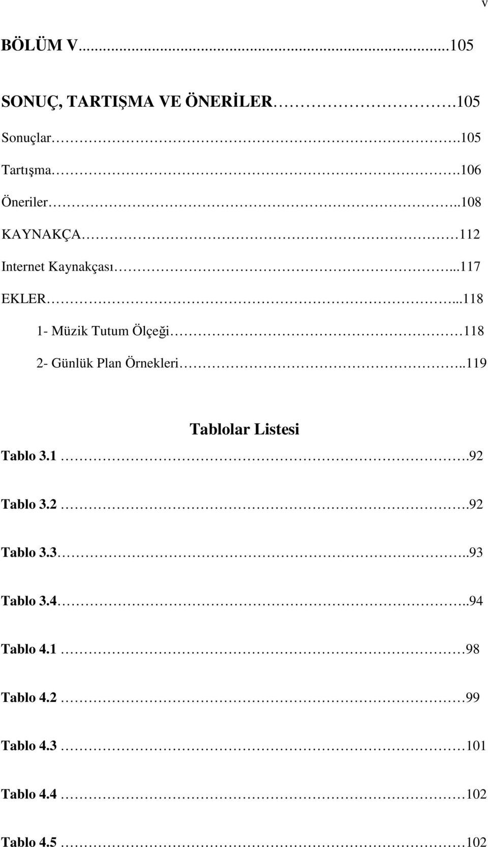 ..118 1- Müzik Tutum Ölçeği 118 2- Günlük Plan Örnekleri.