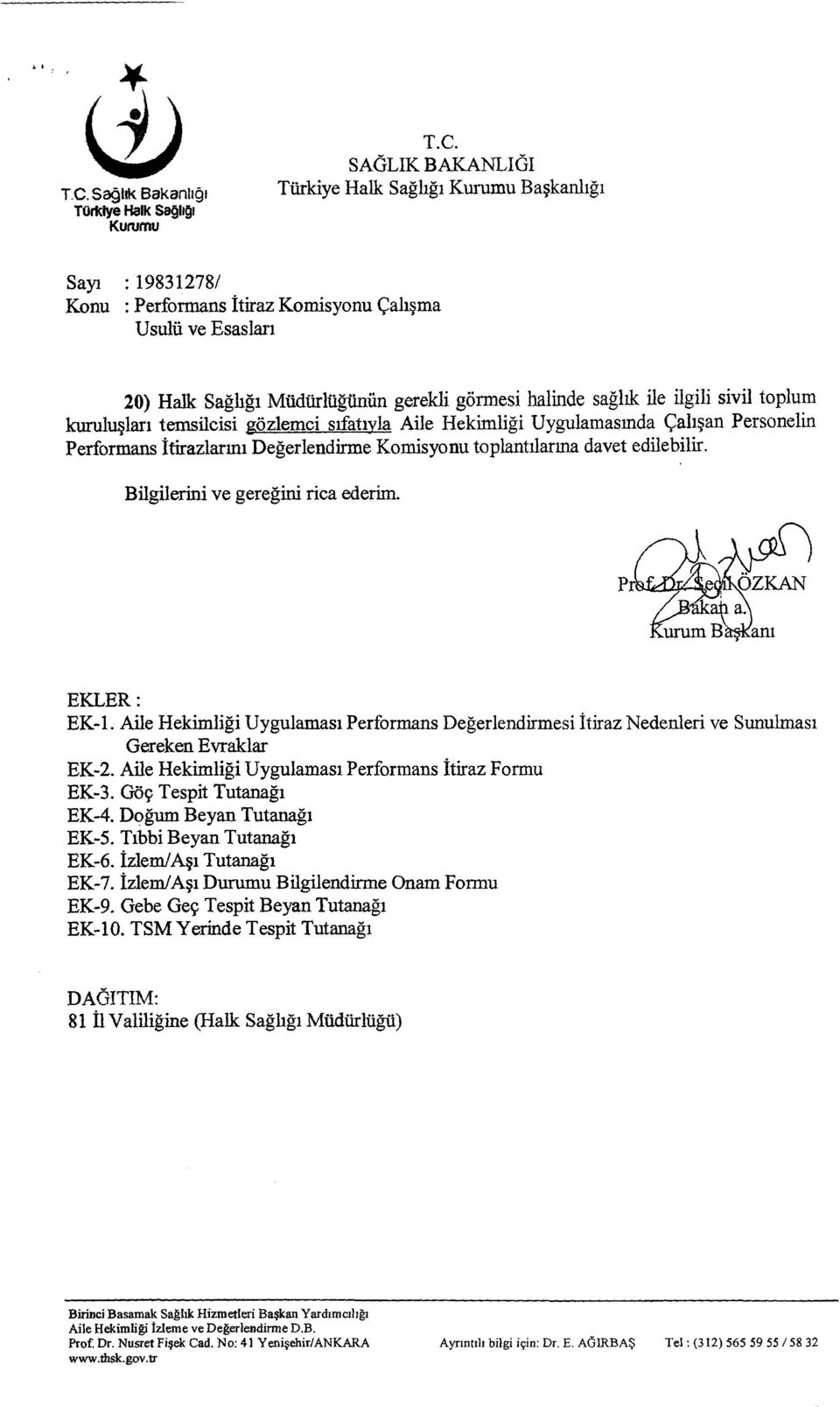 toplantılarına davet edilebilir. Bilgilerini ve gereğini rica ederim. EKLER: EK-1. Uygulaması Performans Değerlendirmesi İtiraz Nedenleri ve Sunulması Gereken Evraklar EK-2.