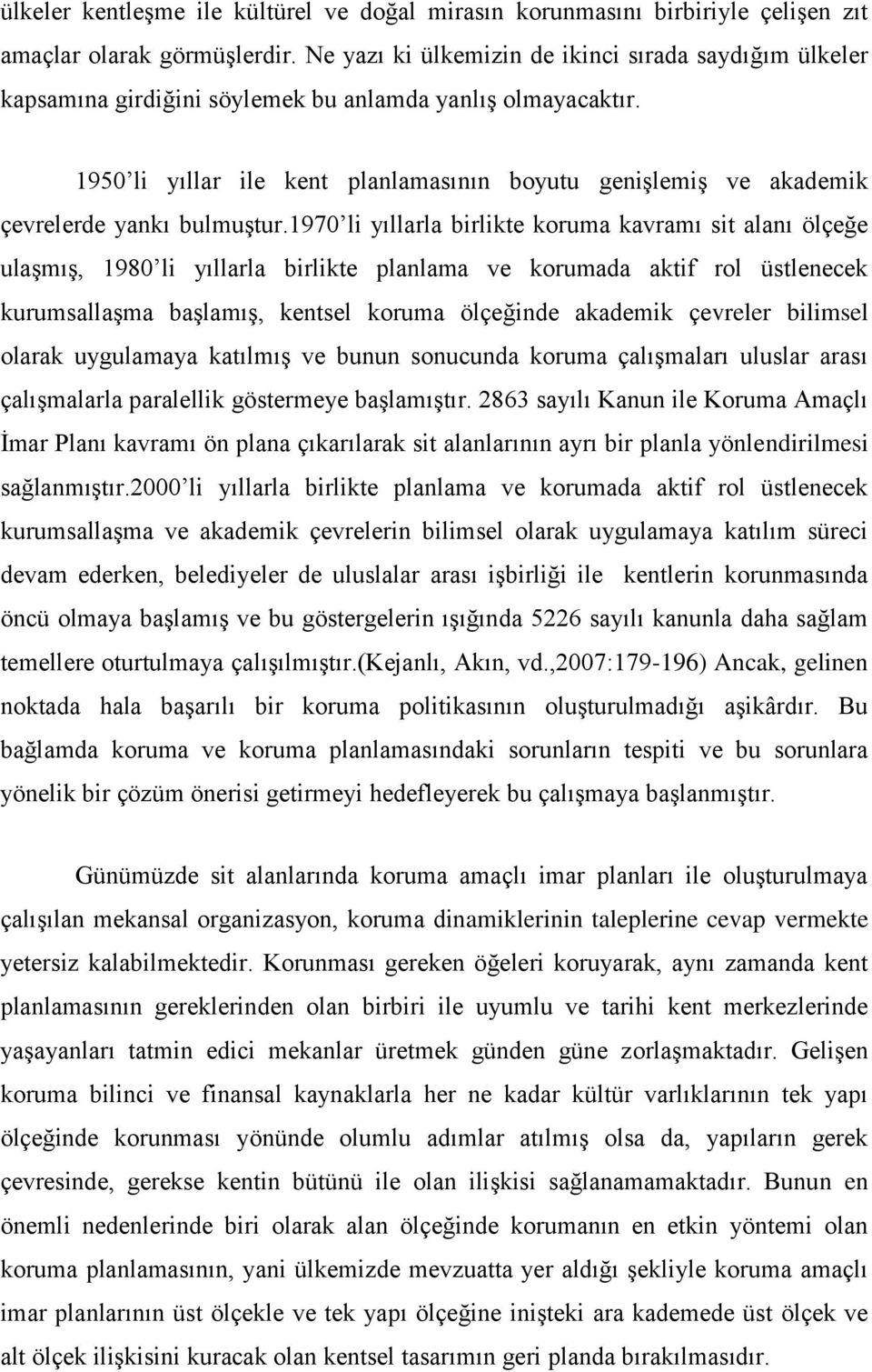 1950 li yıllar ile kent planlamasının boyutu genişlemiş ve akademik çevrelerde yankı bulmuştur.