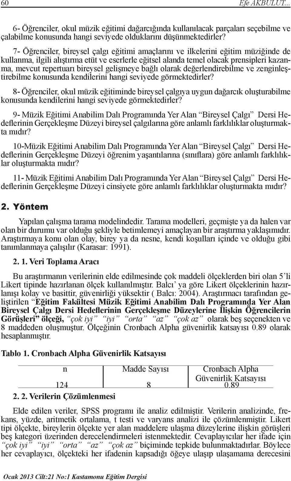 bireysel gelişmeye bağlı olarak değerlendirebilme ve zenginleştirebilme konusunda kendilerini hangi seviyede görmektedirler?