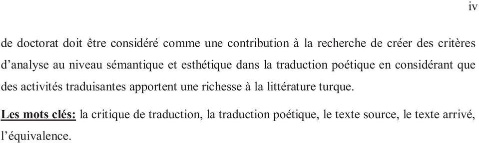 considérant que des activités traduisantes apportent une richesse à la littérature turque.