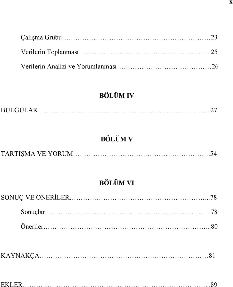 BULGULAR..27 BÖLÜM V TARTIŞMA VE YORUM.