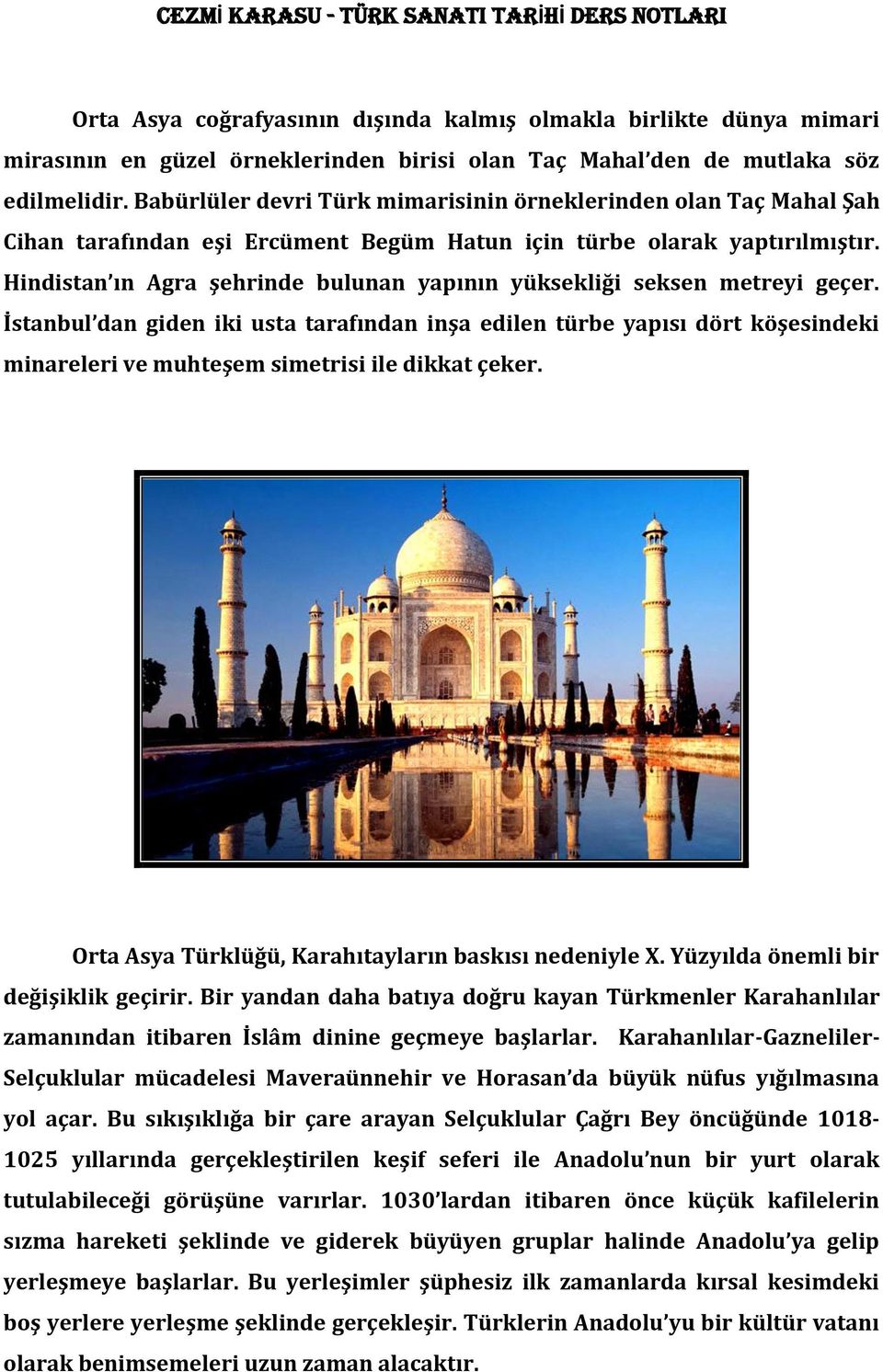 Hindistan ın Agra şehrinde bulunan yapının yüksekliği seksen metreyi geçer.