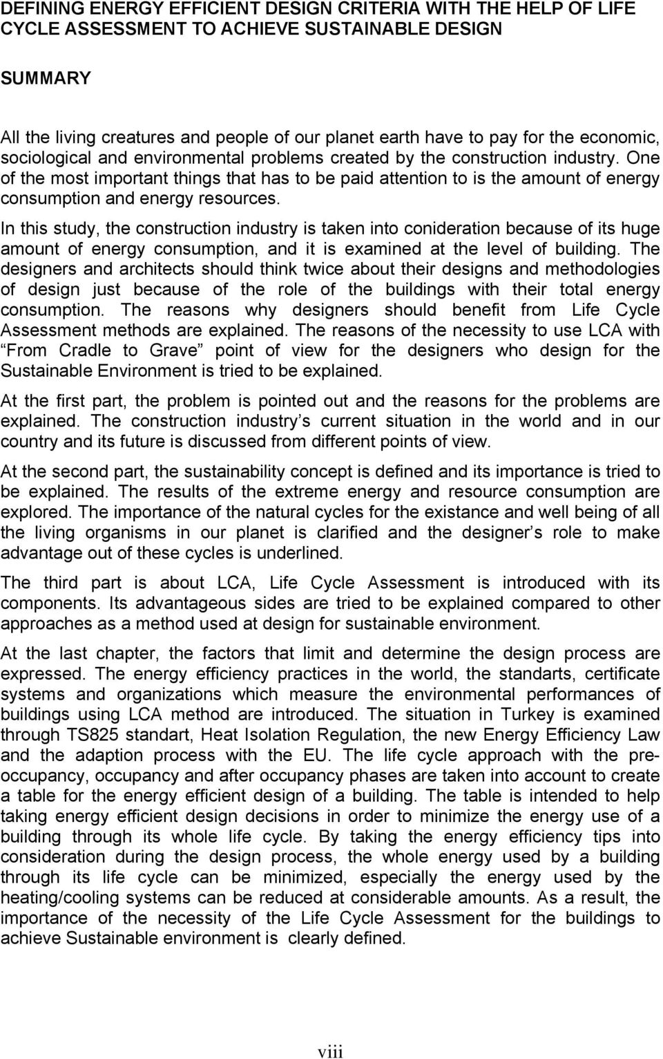 One of the most important things that has to be paid attention to is the amount of energy consumption and energy resources.