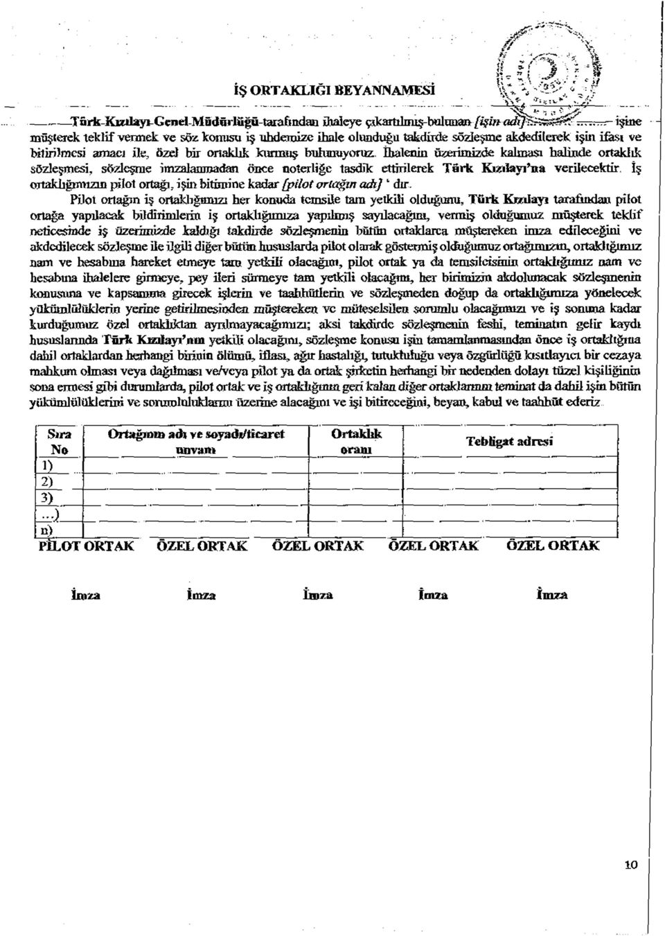 İhalenin üzerimizde kalması halinde ortaklık sözleşmesi, sözleşme imzalanmadan önce noterliğe tasdik ettirilerek Türk Kızılayı na verilecektir.