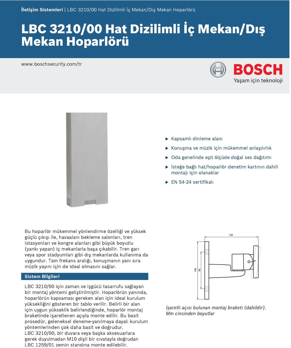 sertifikalı B hoparlör mükemmel yönlendirme özelliği ve yüksek güçlü çıkışı ile, havaalanı bekleme salonları, tren istasyonları ve kongre alanları gibi büyük boytl (yankı yapan) iç mekanlarla başa