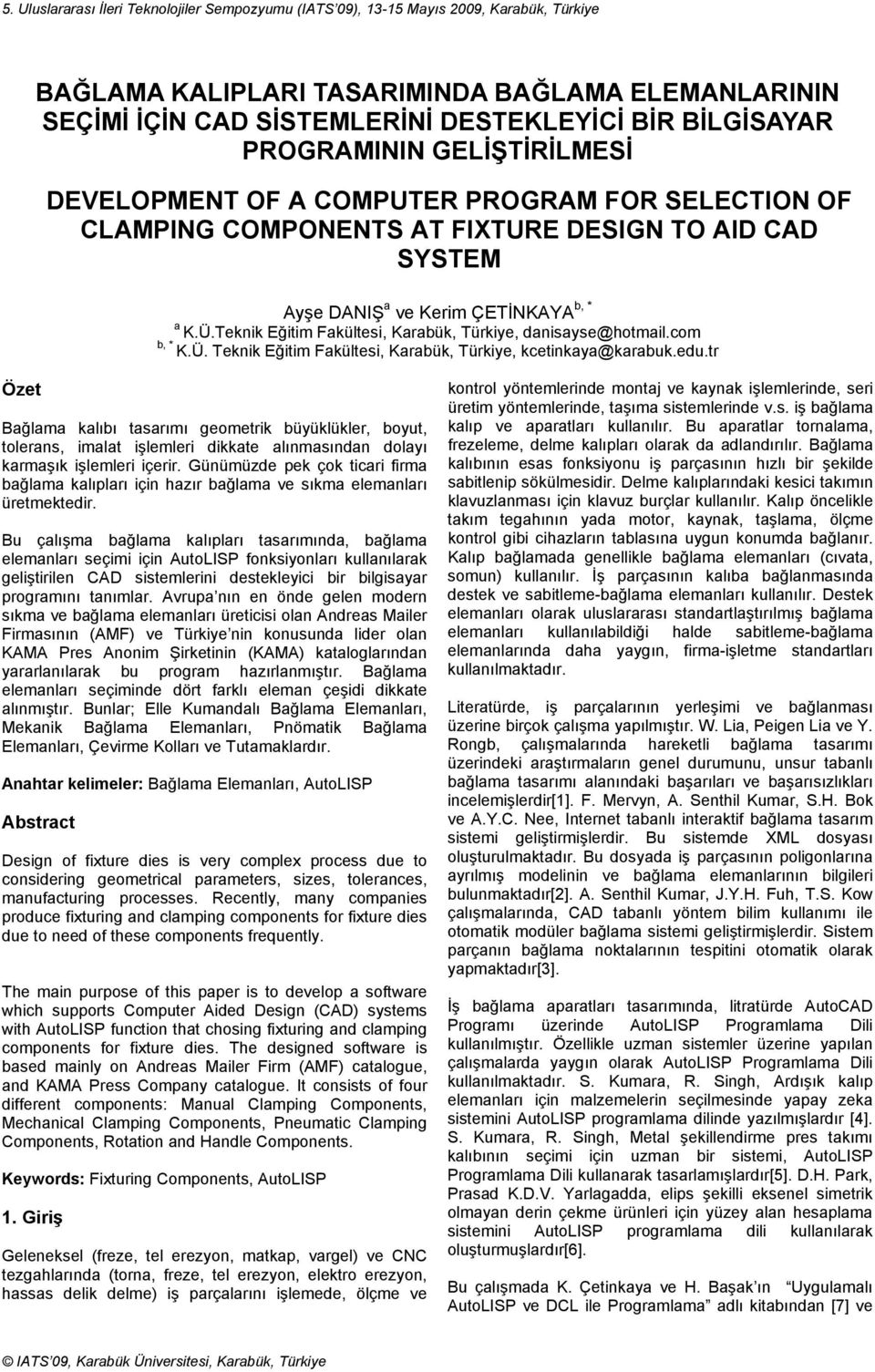 Teknik Eğitim Fakültesi, Karabük, Türkiye, danisayse@hotmail.com b, * K.Ü. Teknik Eğitim Fakültesi, Karabük, Türkiye, kcetinkaya@karabuk.edu.