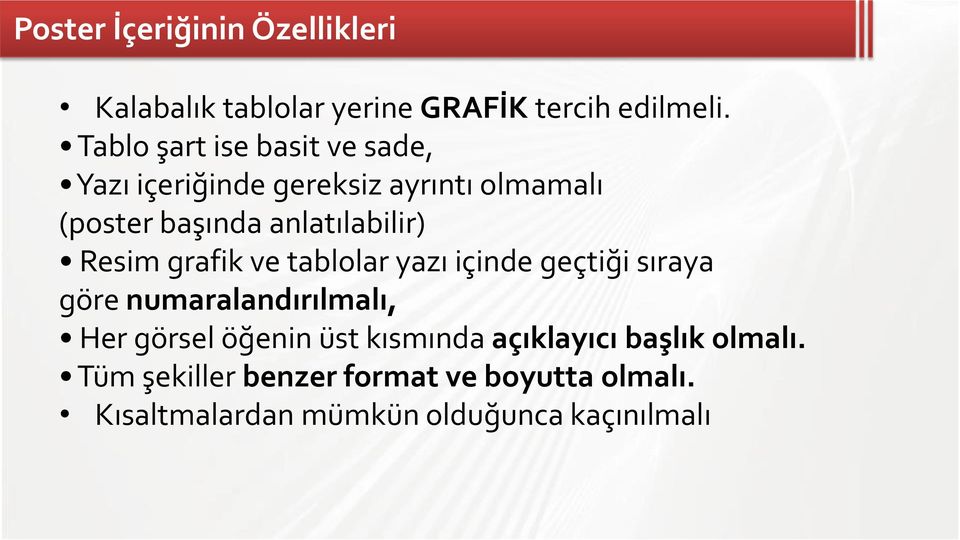 anlatılabilir) Resim grafik ve tablolar yazı içinde geçtiği sıraya göre numaralandırılmalı, Her