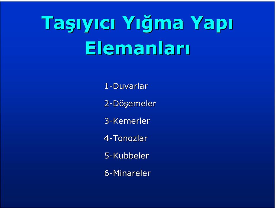 2-Döşemeler 3-Kemerler