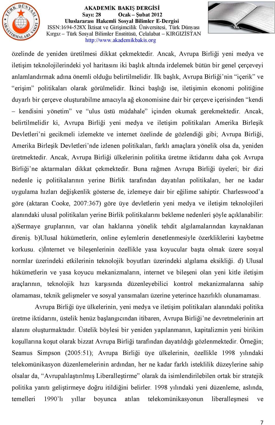 İlk başlık, Avrupa Birliği nin içerik ve erişim politikaları olarak görülmelidir.