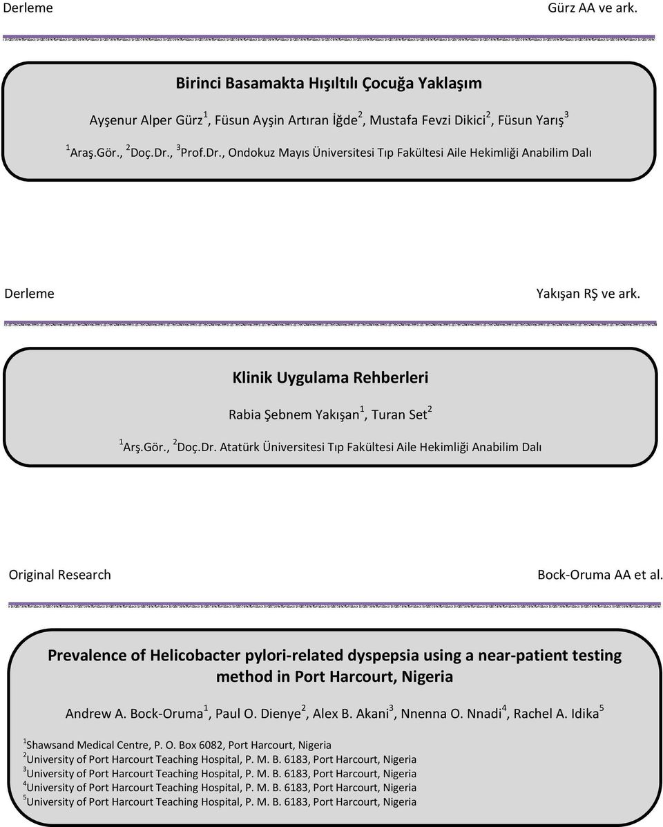 Prevalence of Helicobacter pylori-related dyspepsia using a near-patient testing method in Port Harcourt, Nigeria Andrew A. Bock-Oruma 1, Paul O. Dienye 2, Alex B. Akani 3, Nnenna O.