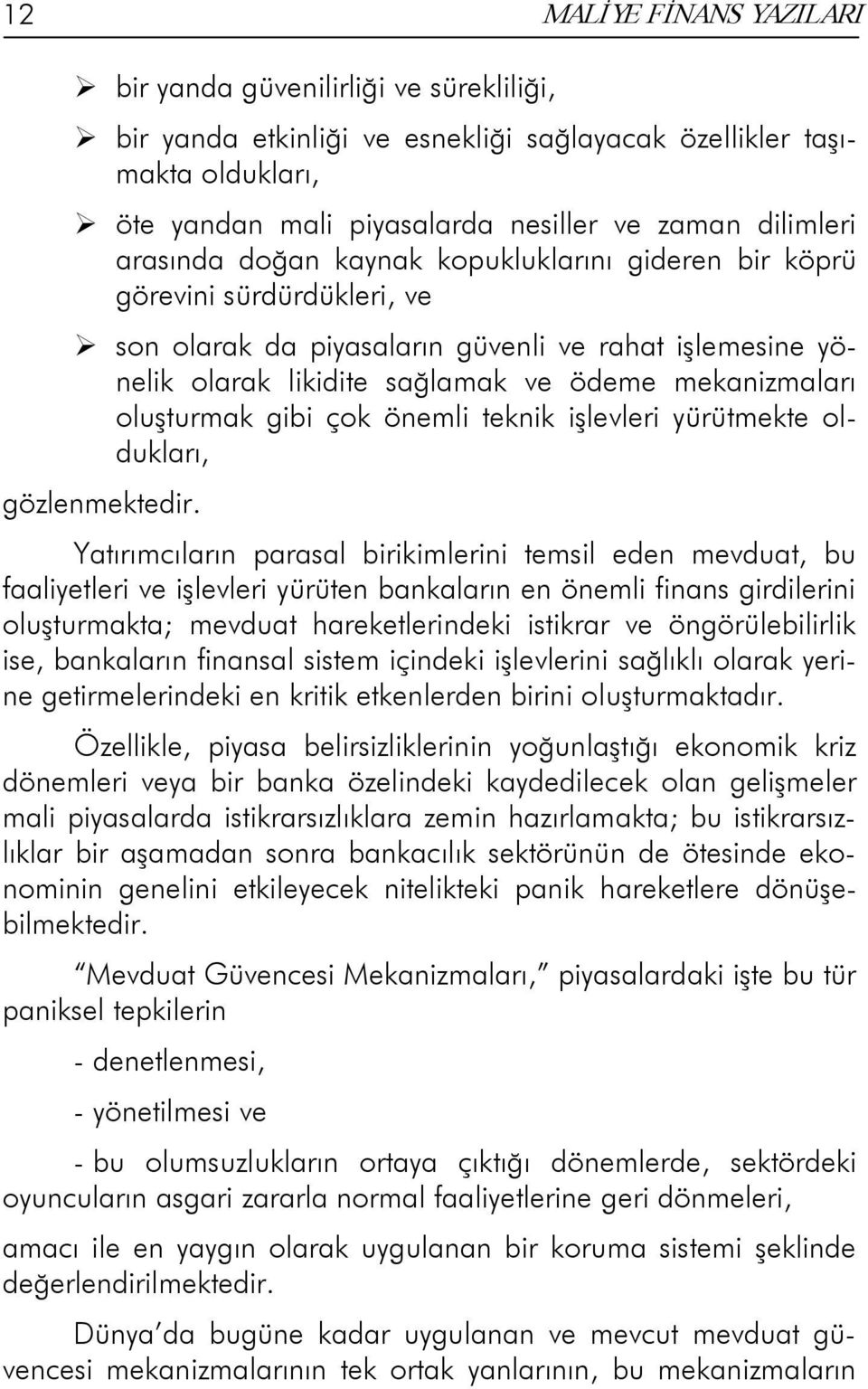 oluşturmak gibi çok önemli teknik işlevleri yürütmekte oldukları, gözlenmektedir.