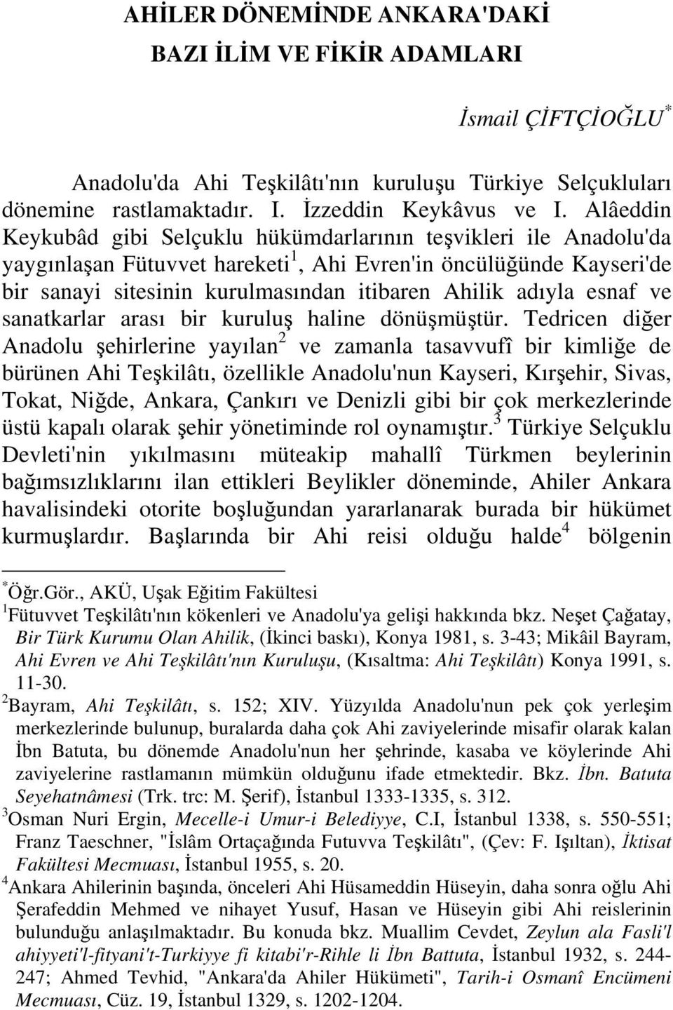 adıyla esnaf ve sanatkarlar arası bir kuruluş haline dönüşmüştür.