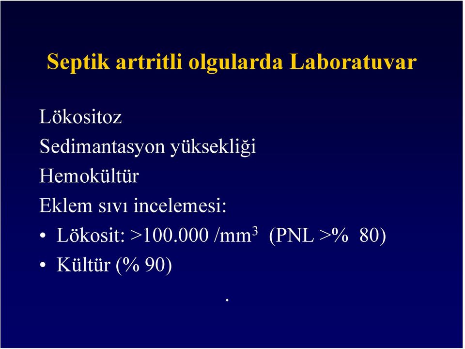 Hemokültür Eklem sıvı incelemesi: