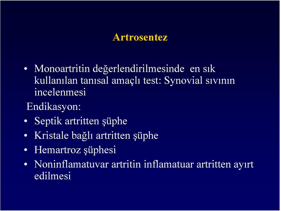 Septik artritten şüphe Kristale bağlı artritten şüphe Hemartroz