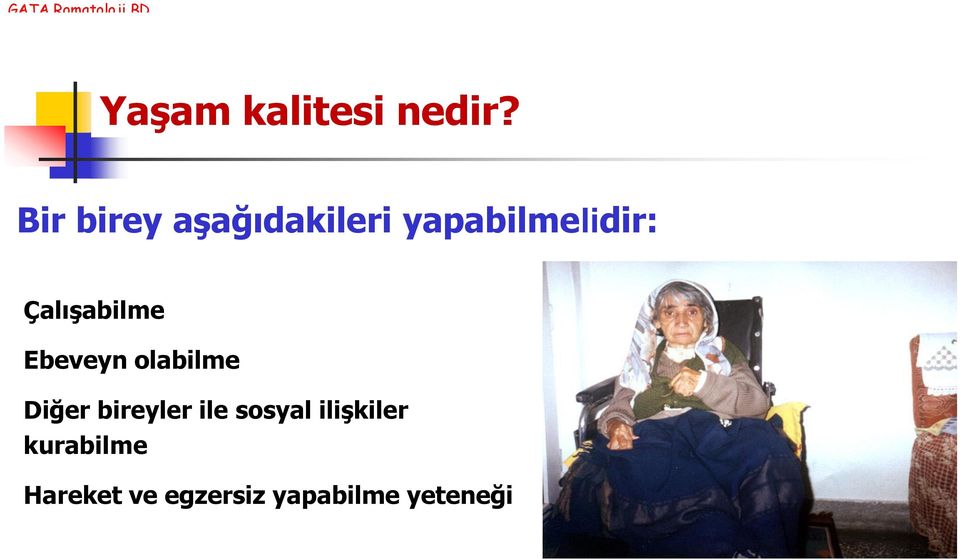 Çalışabilme Ebeveyn olabilme Diğer bireyler