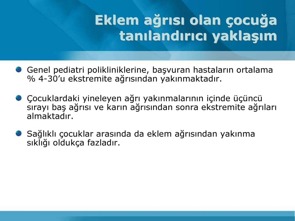 Çocuklardaki yineleyen ağrı yakınmalarının içinde üçüncü sırayı baģ ağrısı ve karın