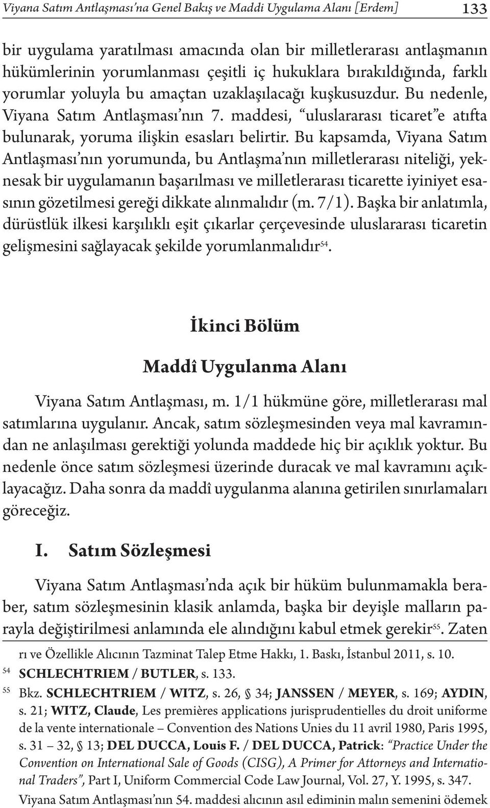 maddesi, uluslararası ticaret e atıfta bulunarak, yoruma ilişkin esasları belirtir.