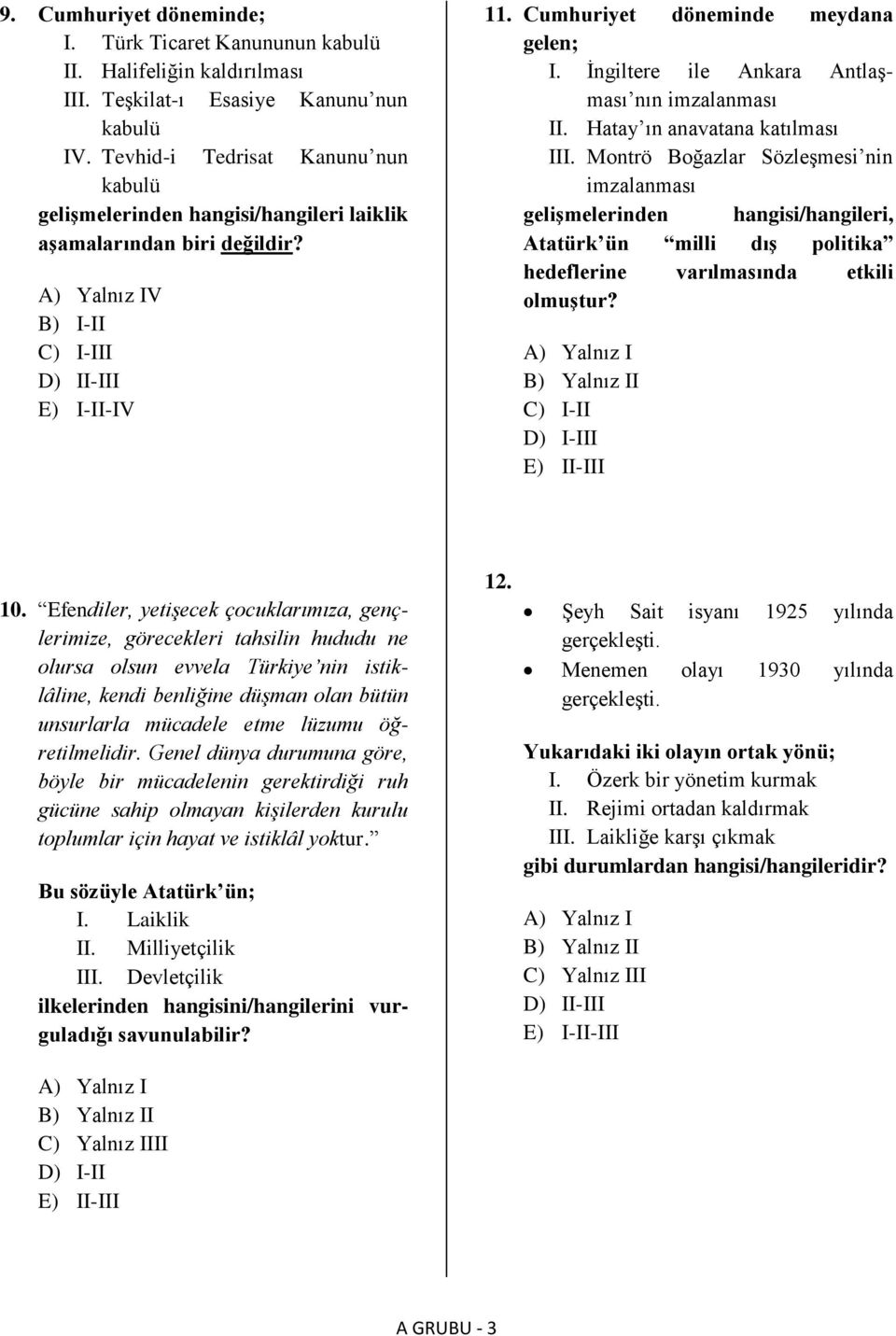 İngiltere ile Ankara Antlaşması nın imzalanması II. Hatay ın anavatana katılması III.