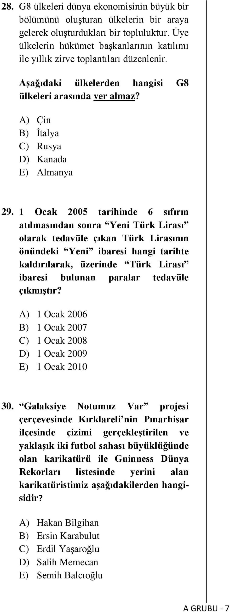 1 Ocak 2005 tarihinde 6 sıfırın atılmasından sonra Yeni Türk Lirası olarak tedavüle çıkan Türk Lirasının önündeki Yeni ibaresi hangi tarihte kaldırılarak, üzerinde Türk Lirası ibaresi bulunan paralar