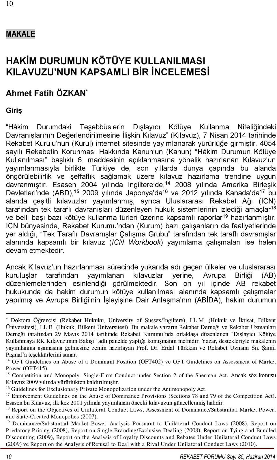 4054 sayılı Rekabetin Korunması Hakkında Kanun un (Kanun) Hâkim Durumun Kötüye Kullanılması başlıklı 6.