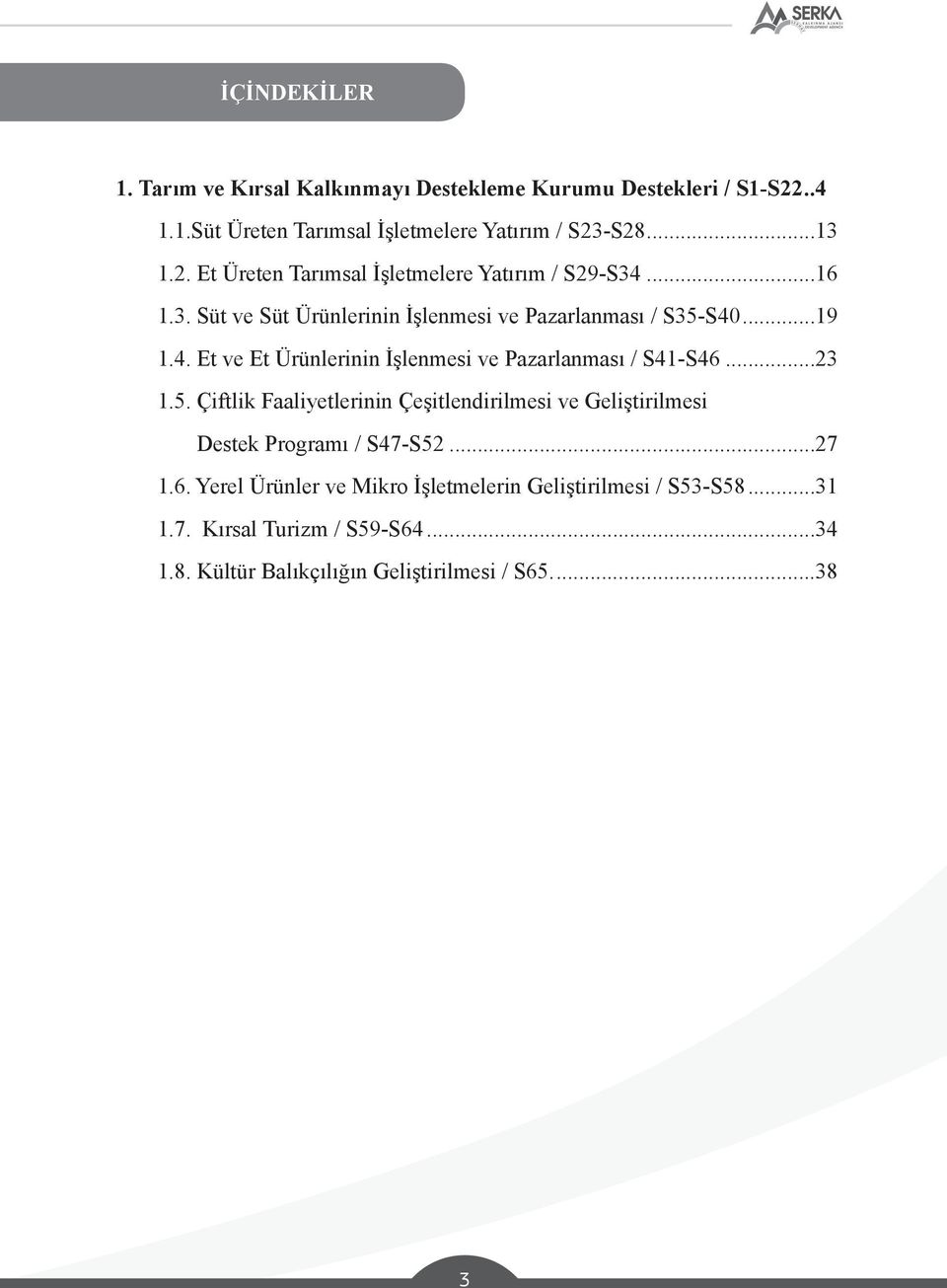 S40...19 1.4. Et ve Et Ürünlerinin İşlenmesi ve Pazarlanması / S41-S46...23 1.5.