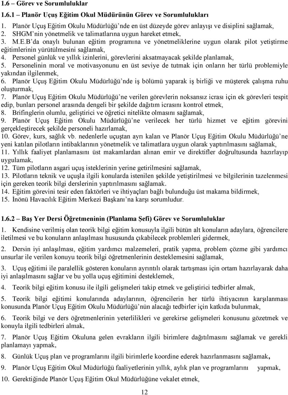 Personel günlük ve yıllık izinlerini, görevlerini aksatmayacak şekilde planlamak, 5.