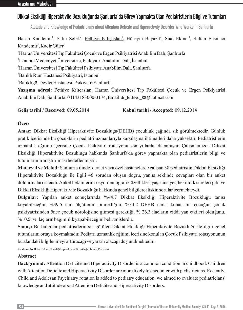 Tıp Fakültesi Çocuk ve Ergen Psikiyatrisi Anabilim Dalı, Şanlıurfa 2 Istanbul Medeniyet Üniversitesi, Psikiyatri Anabilim Dalı, İstanbul 3 Harran Üniversitesi Tıp Fakültesi Psikiyatri Anabilim Dalı,