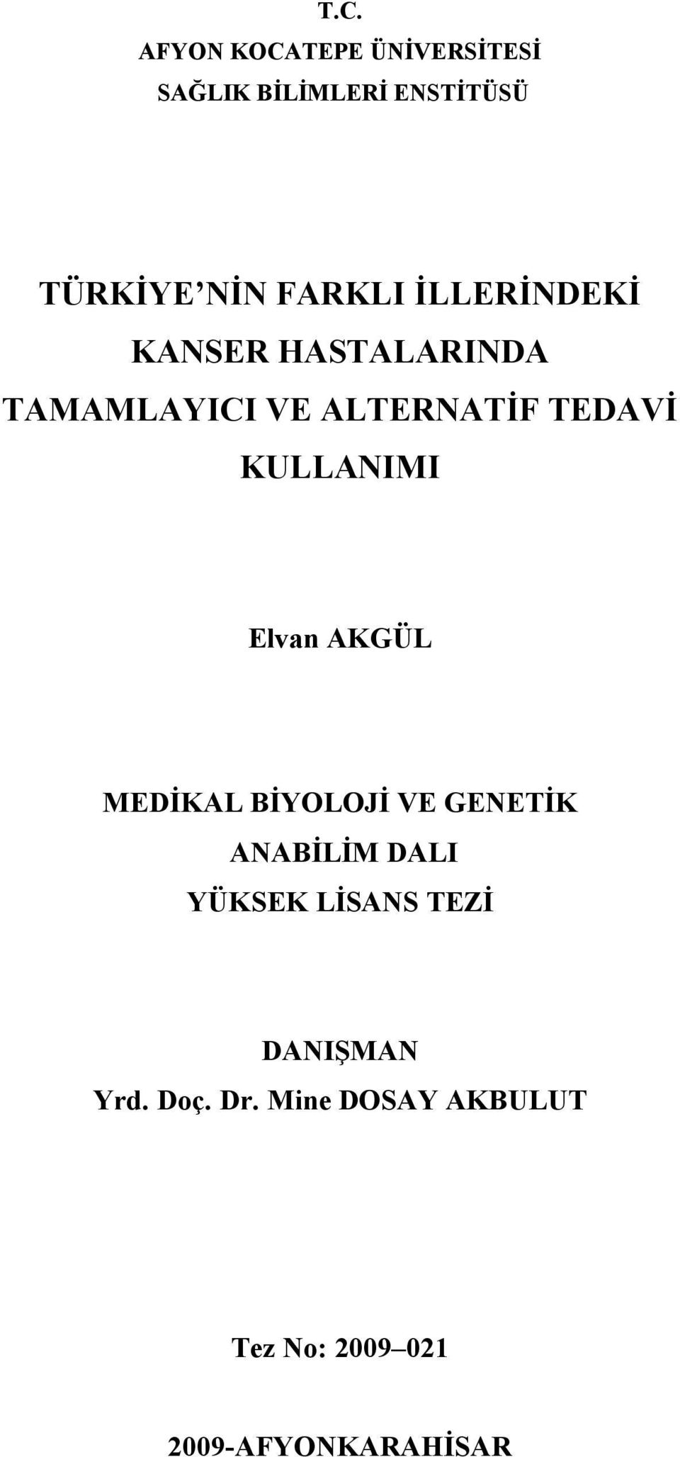 KULLANIMI Elvan AKGÜL MEDÝKAL BÝYOLOJÝ VE GENETÝK ANABÝLÝM DALI YÜKSEK