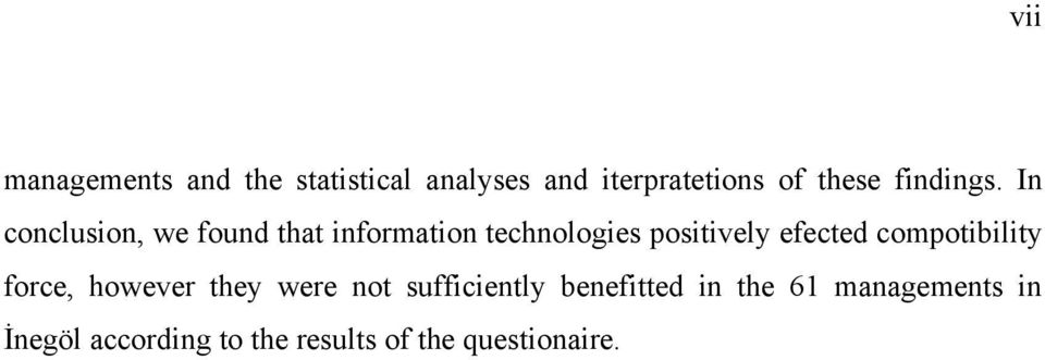 In conclusion, we found that information technologies positively efected