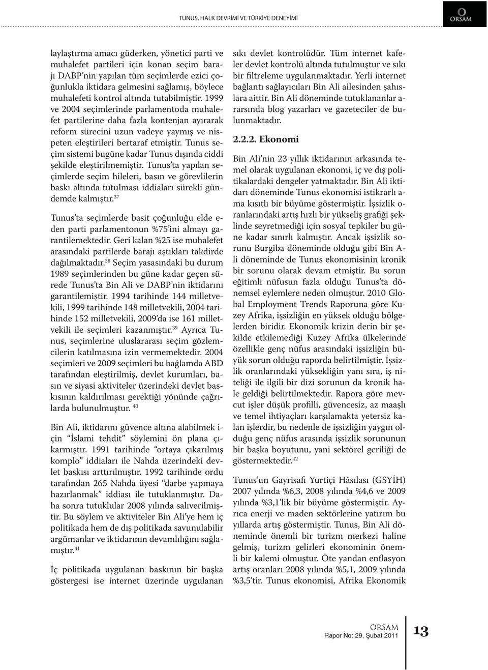 1999 ve 2004 seçimlerinde parlamentoda muhalefet partilerine daha fazla kontenjan ayırarak reform sürecini uzun vadeye yaymış ve nispeten eleştirileri bertaraf etmiştir.