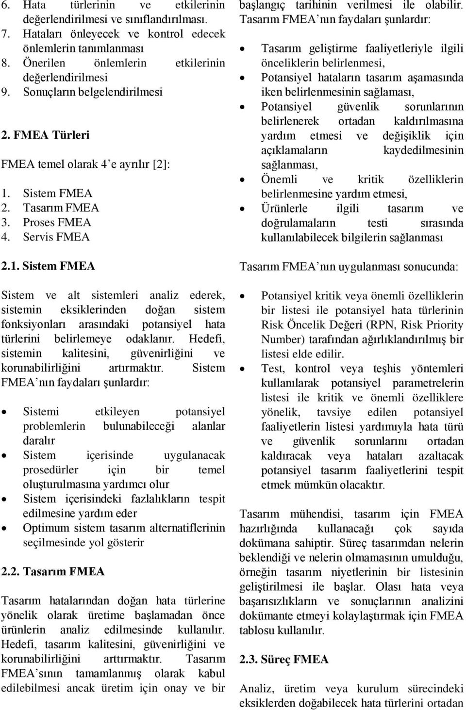 Sistem FMEA 2. Tasarım FMEA 3. Proses FMEA 4. Servis FMEA 2.1.