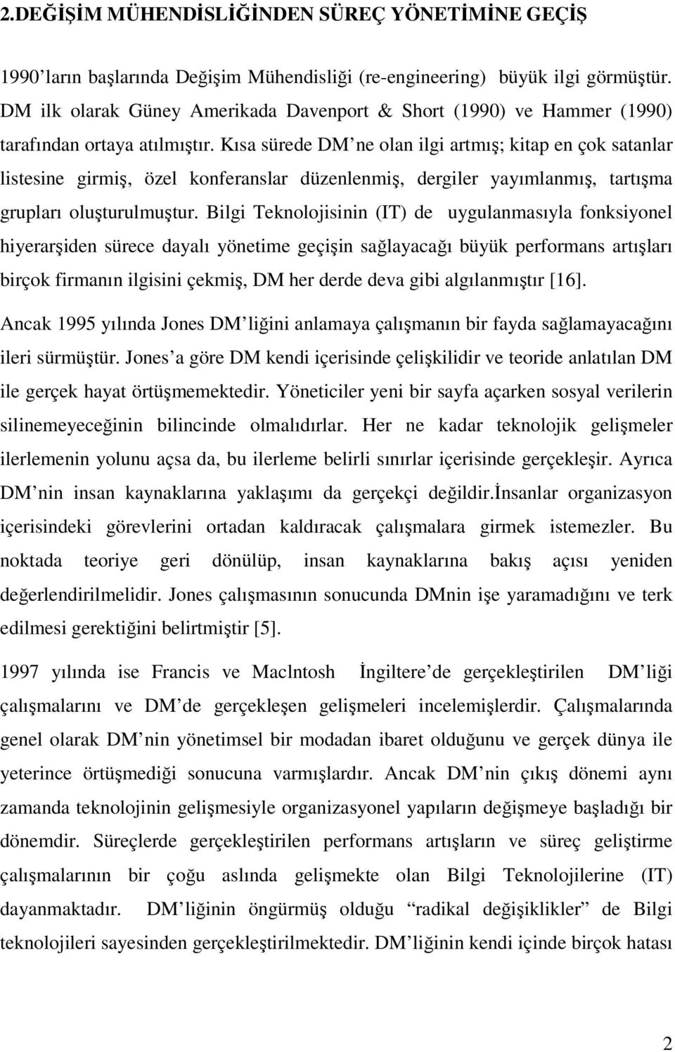 Kısa sürede DM ne olan ilgi artmış; kitap en çok satanlar listesine girmiş, özel konferanslar düzenlenmiş, dergiler yayımlanmış, tartışma grupları oluşturulmuştur.