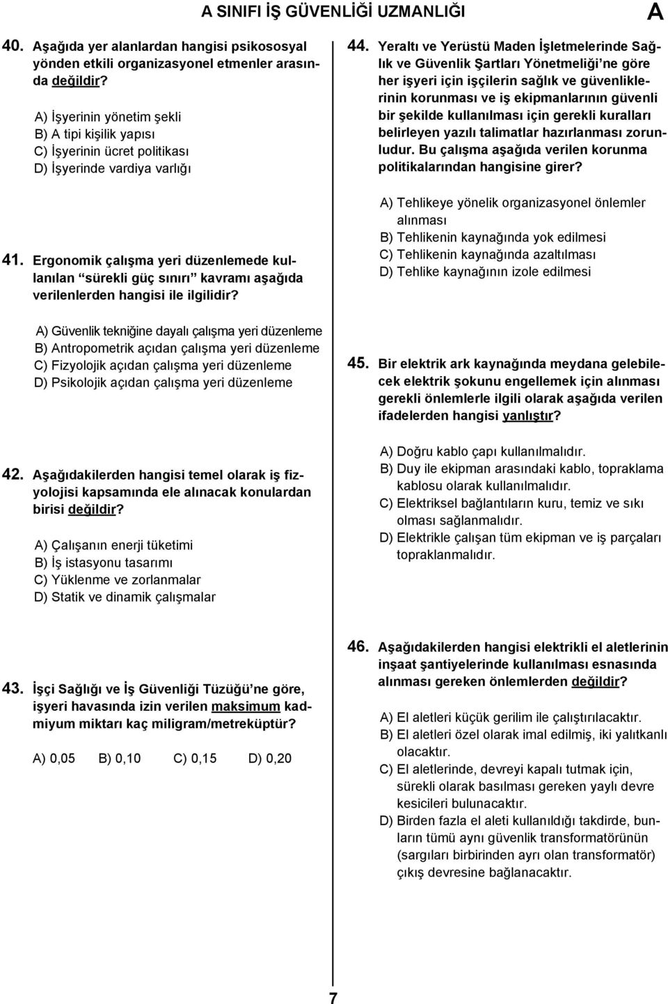 Ergonomik çalışma yeri düzenlemede kullanılan sürekli güç sınırı kavramı aşağıda verilenlerden hangisi ile ilgilidir?