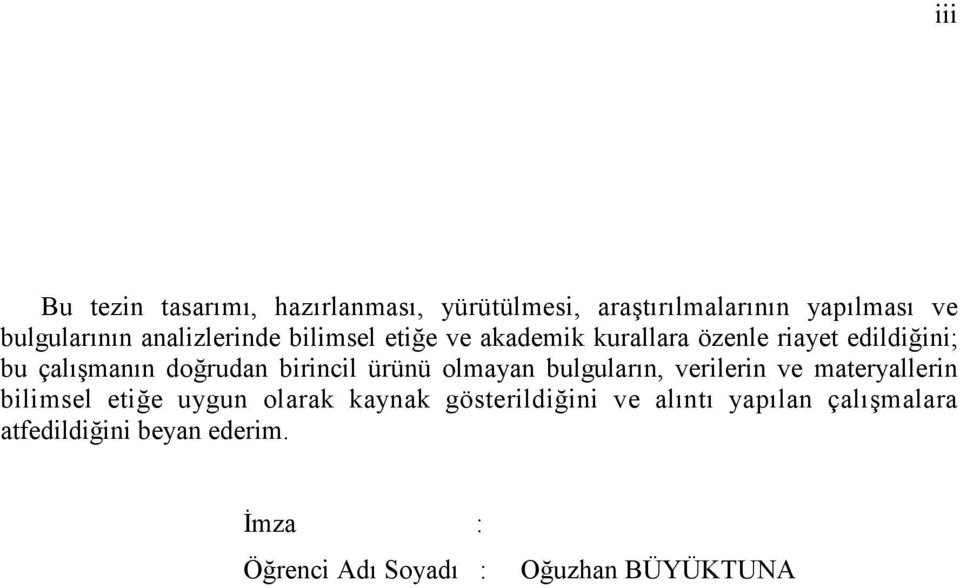 birincil ürünü olmayan bulguların, verilerin ve materyallerin bilimsel etiğe uygun olarak kaynak