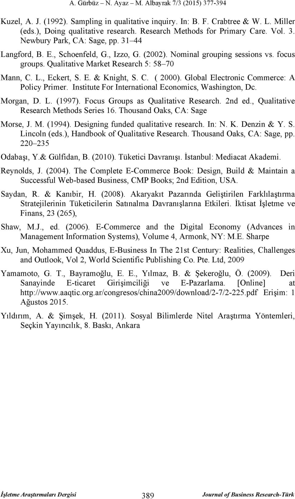 Global Electronic Commerce: A Policy Primer. Institute For International Economics, Washington, Dc. Morgan, D. L. (1997). Focus Groups as Qualitative Research. 2nd ed.