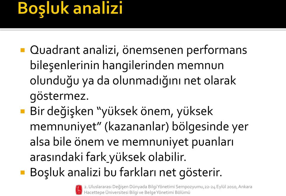 Bir değişken yüksek önem, yüksek memnuniyet (kazananlar) bölgesinde yer alsa