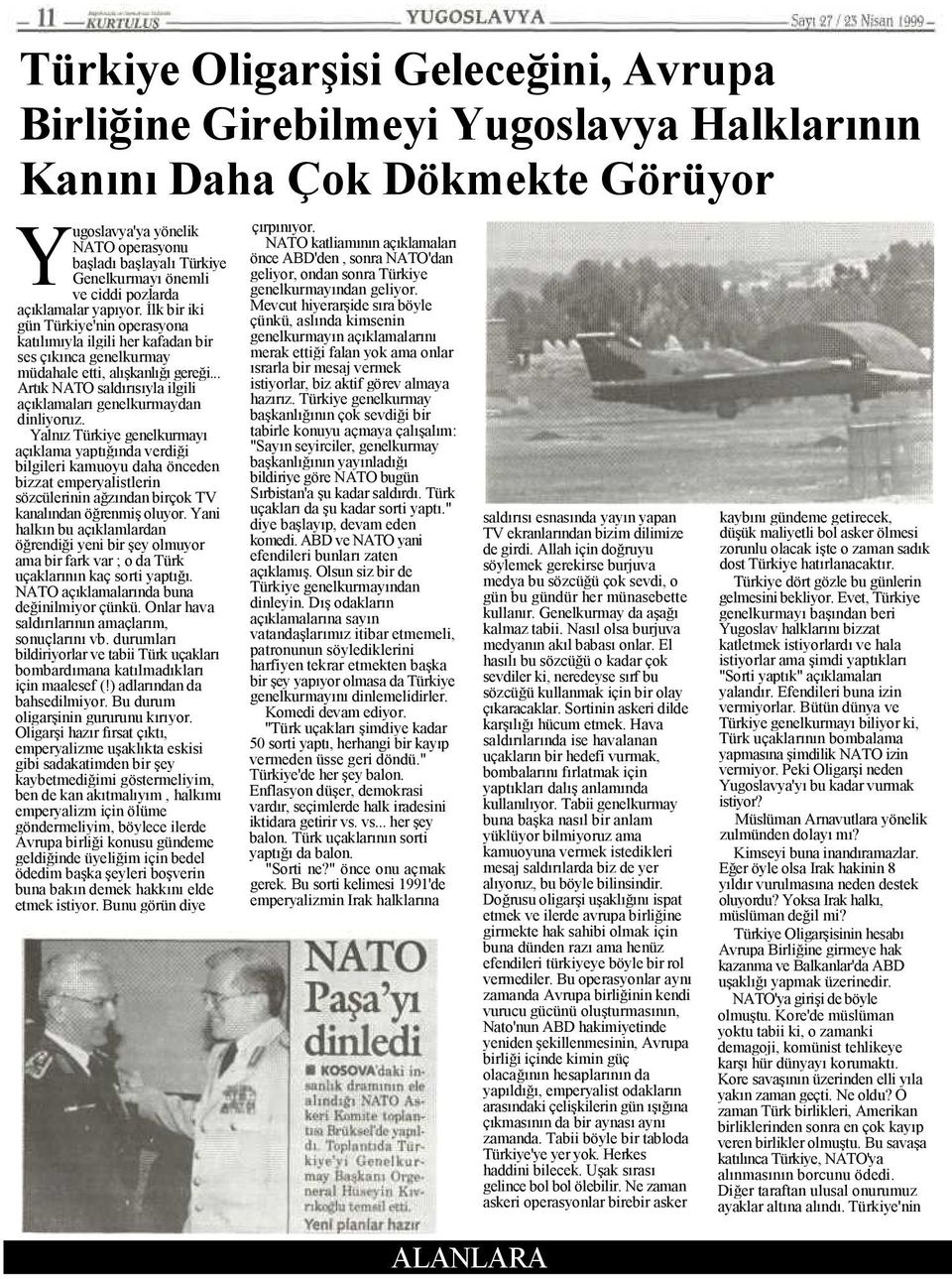 .. Artık NATO saldırısıyla ilgili açıklamaları genelkurmaydan dinliyoruz.