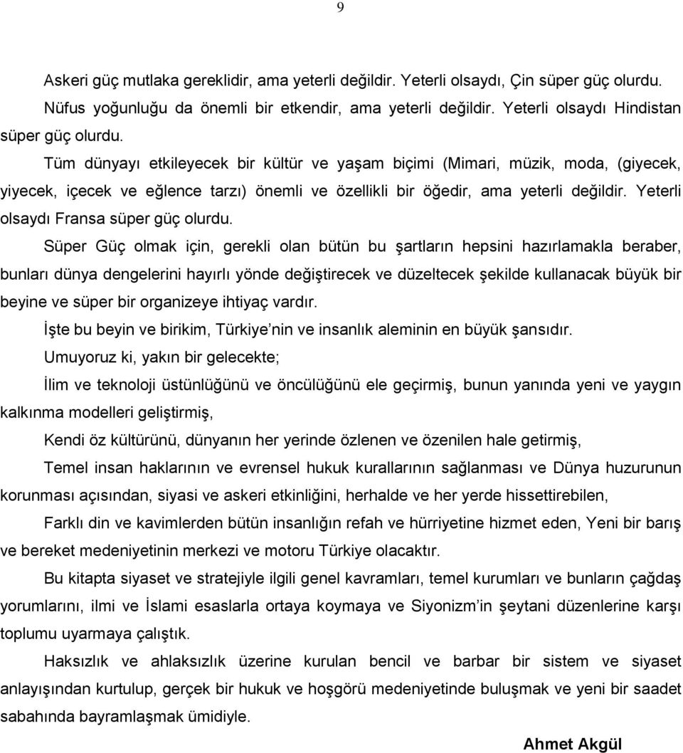 Yeterli olsaydı Fransa süper güç olurdu.